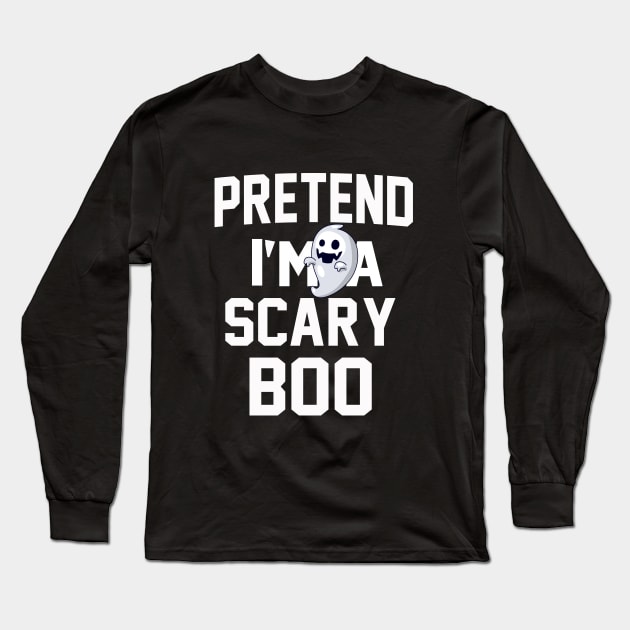 PRETEND I'm a scary Boo Long Sleeve T-Shirt by CoolFuture